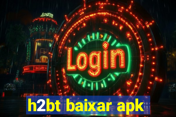 h2bt baixar apk